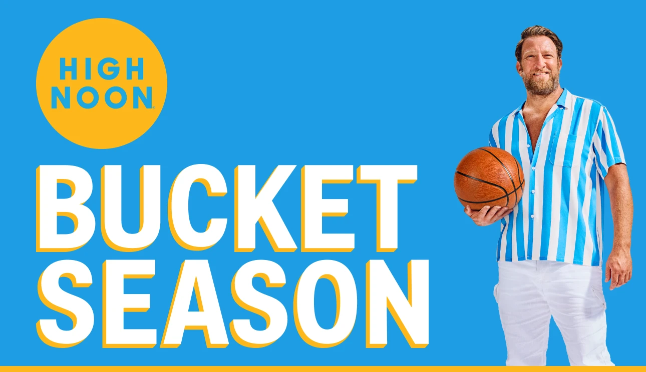 High Noon® Bucket Season